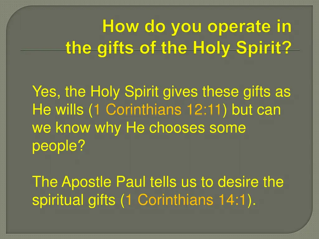 yes the holy spirit gives these gifts as he wills