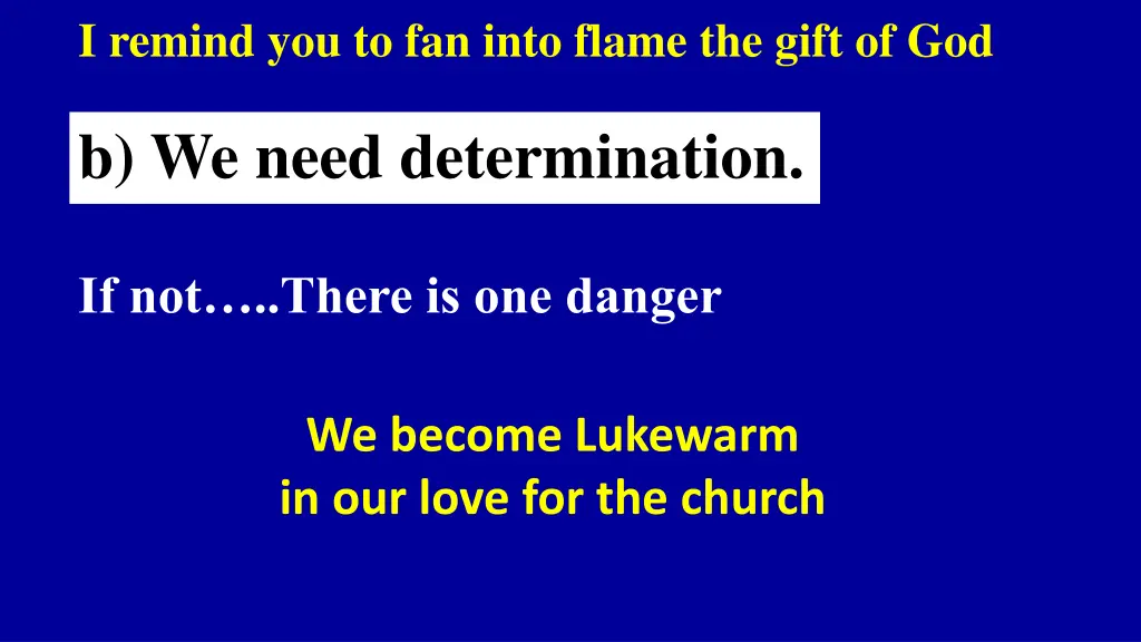 i remind you to fan into flame the gift of god