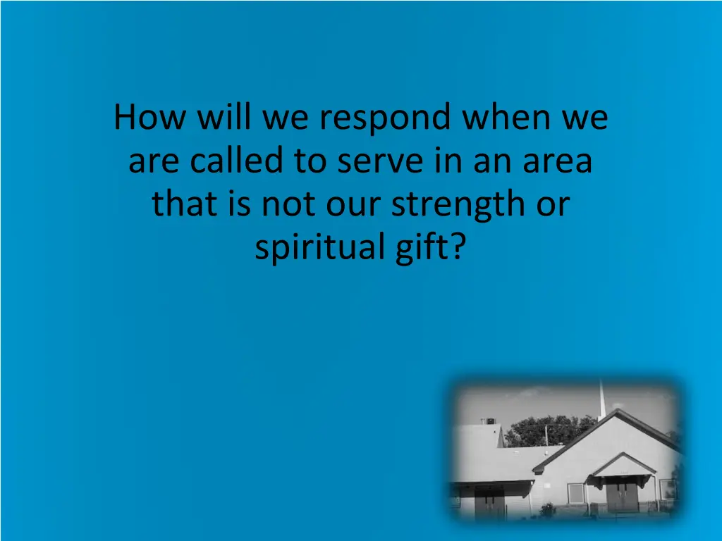 how will we respond when we are called to serve