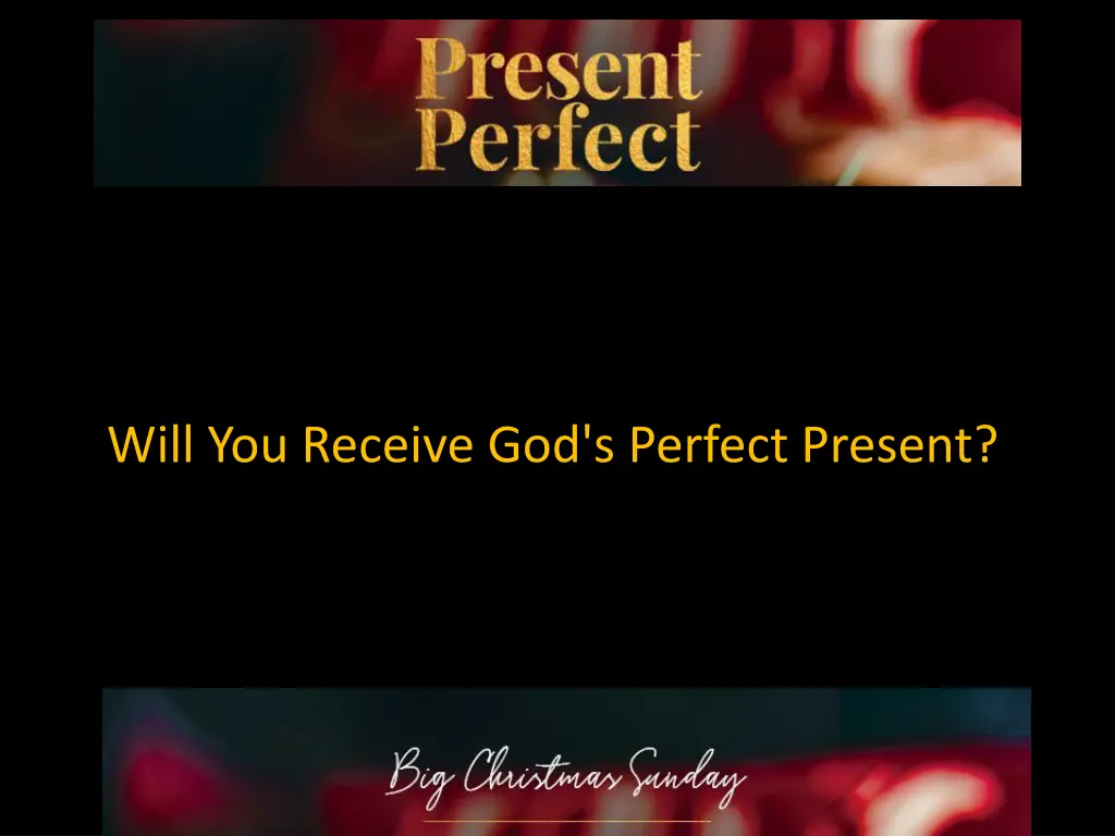 will you receive god s perfect present 3