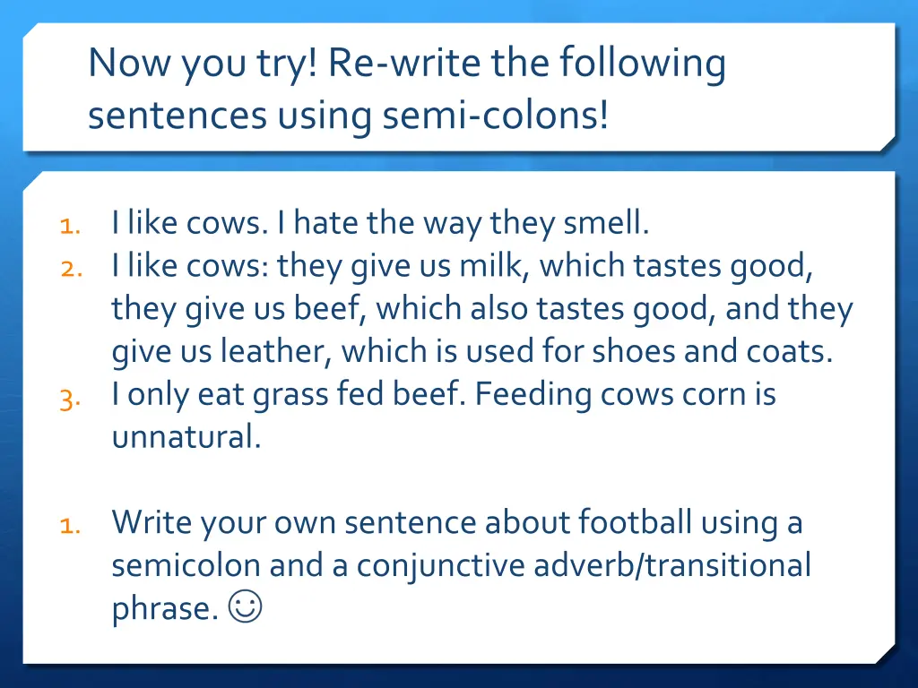 now you try re write the following sentences