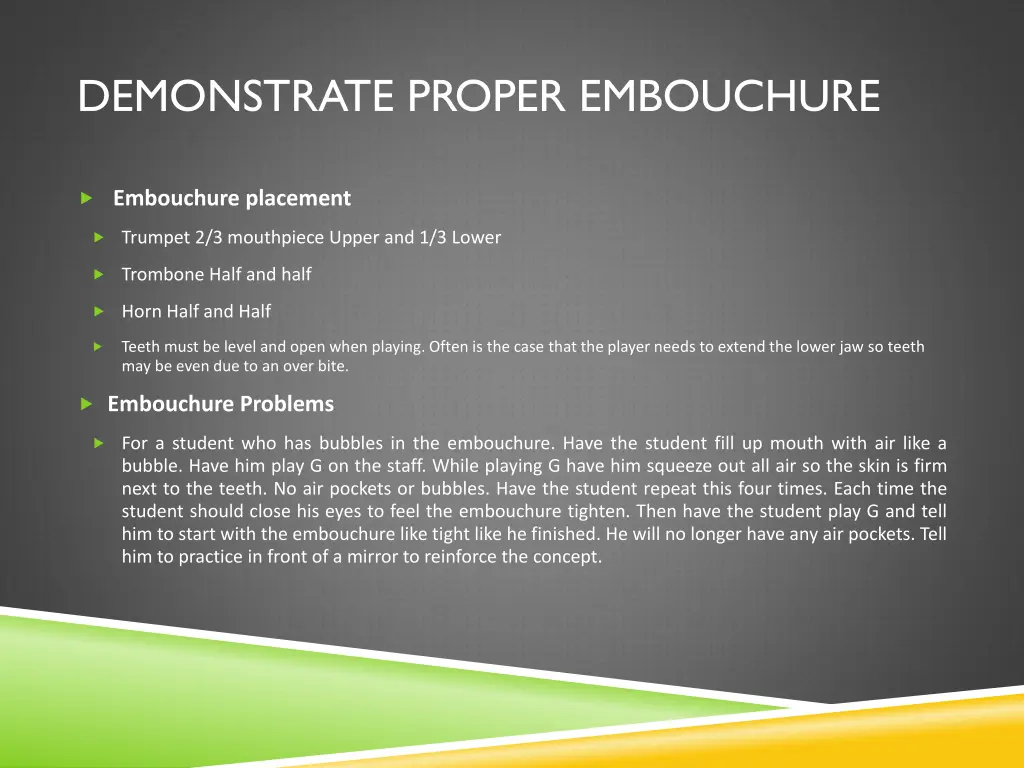 demonstrate proper embouchure