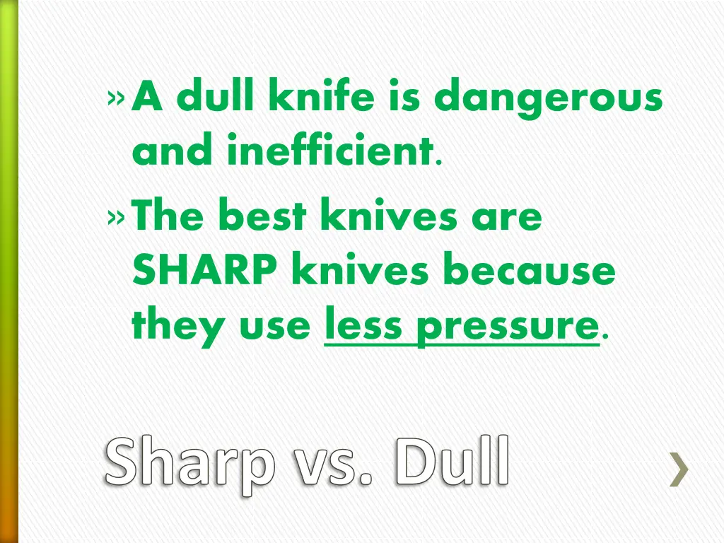 a dull knife is dangerous and inefficient