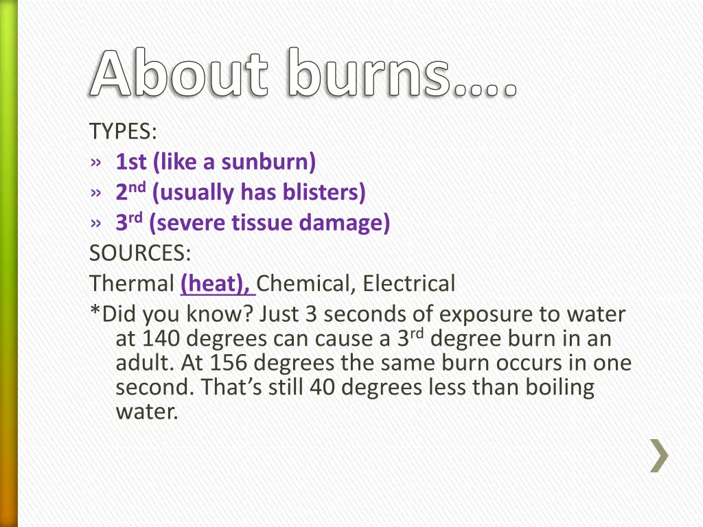 about burns types 1st like a sunburn 2 nd usually