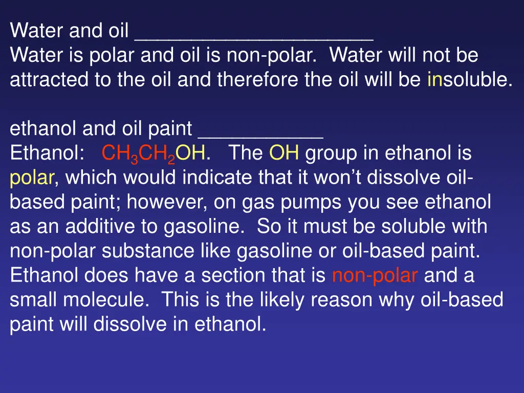 water and oil water is polar and oil is non polar