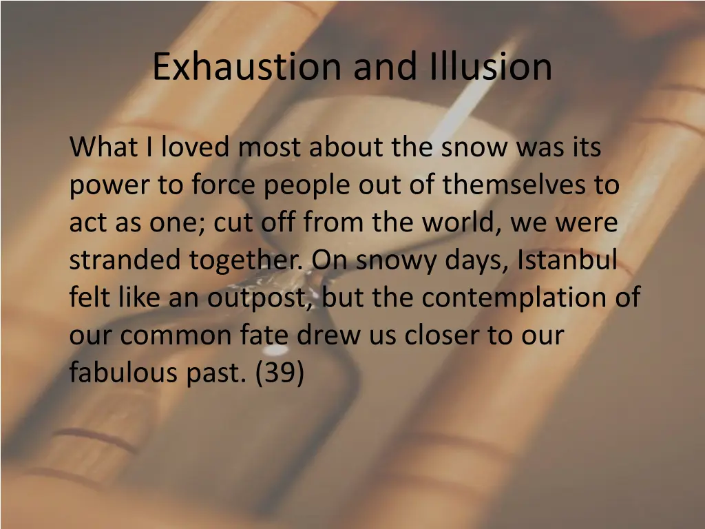 exhaustion and illusion