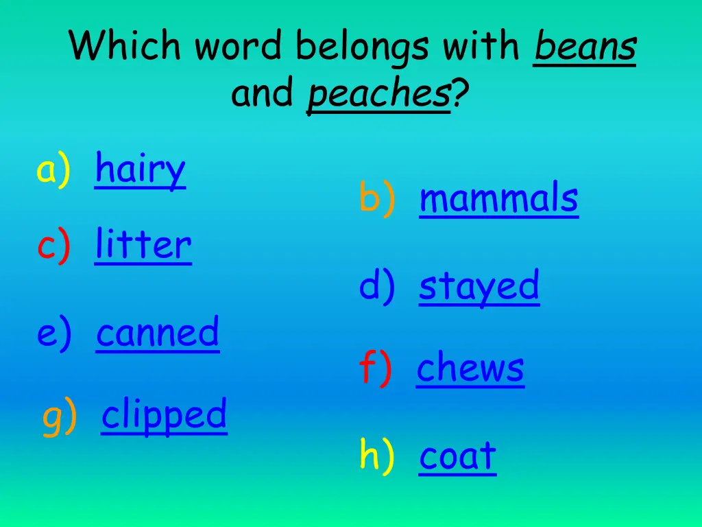 which word belongs with beans and peaches