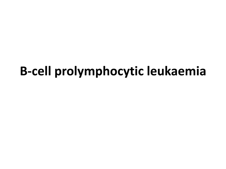 b cell prolymphocytic leukaemia