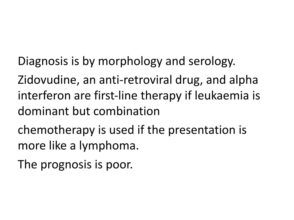 diagnosis is by morphology and serology