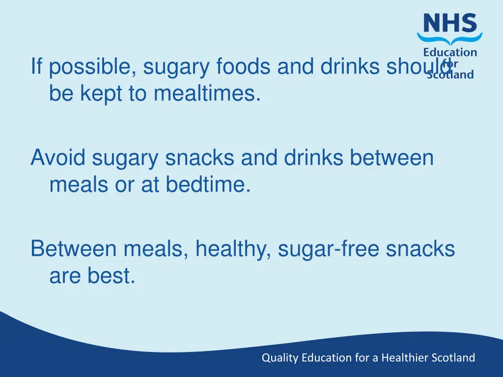 if possible sugary foods and drinks should