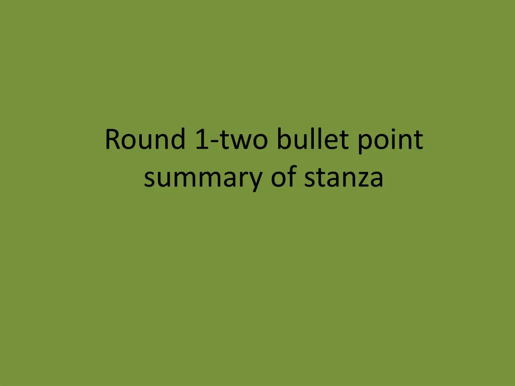 round 1 two bullet point summary of stanza