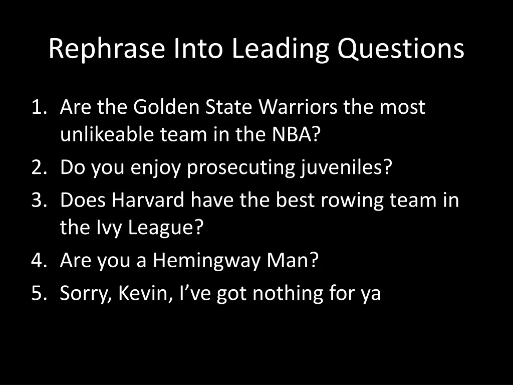 rephrase into leading questions