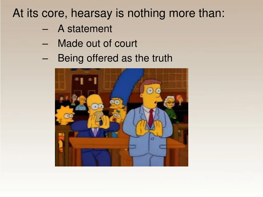 at its core hearsay is nothing more than