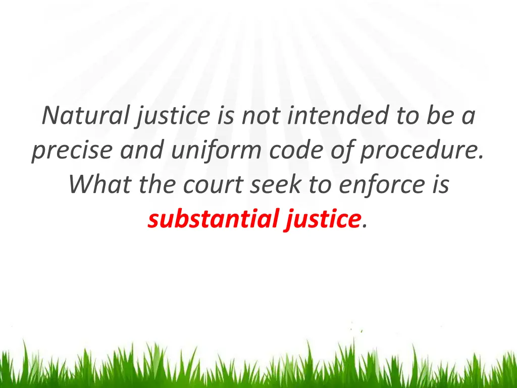 natural justice is not intended to be a precise