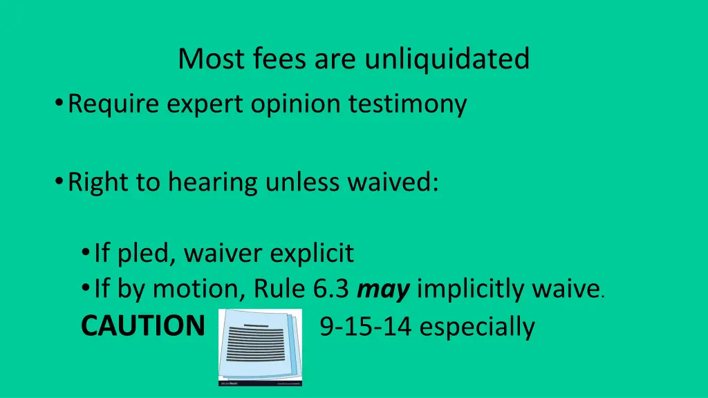 most fees are unliquidated require expert opinion