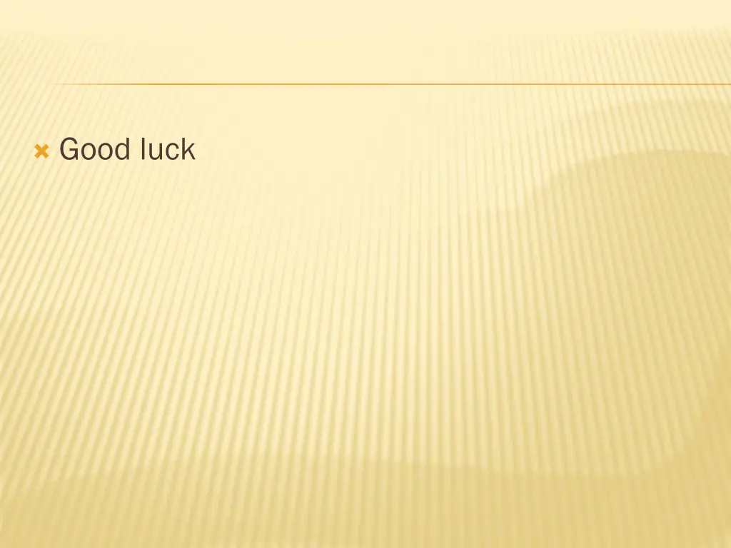 good luck