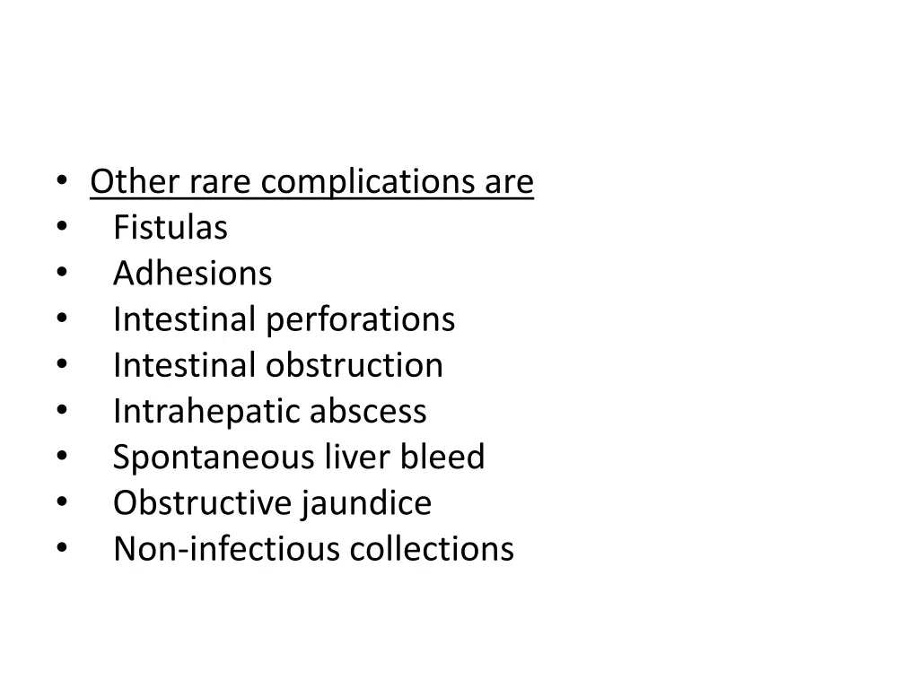 other rare complications are fistulas adhesions