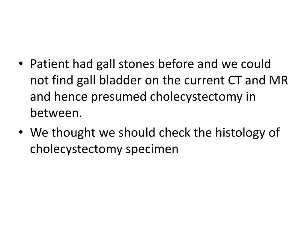 patient had gall stones before and we could