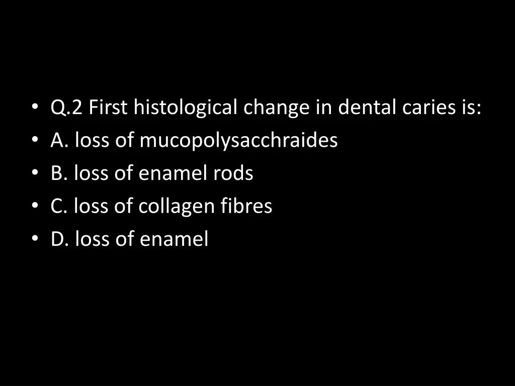 q 2 first histological change in dental caries