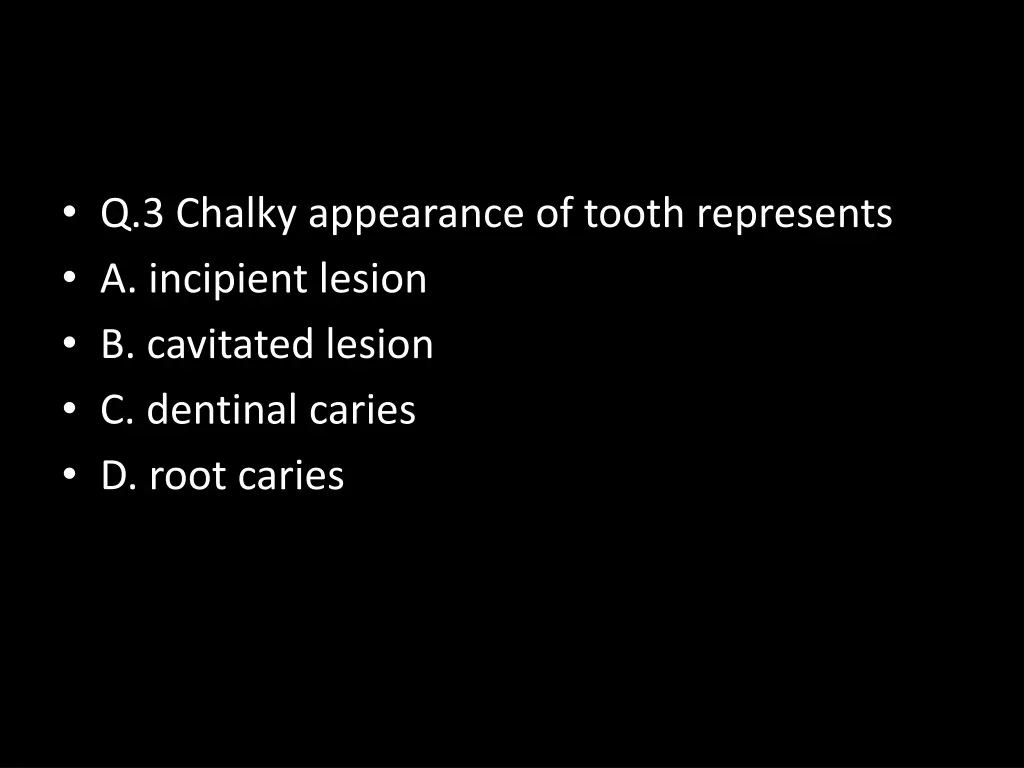 q 3 chalky appearance of tooth represents