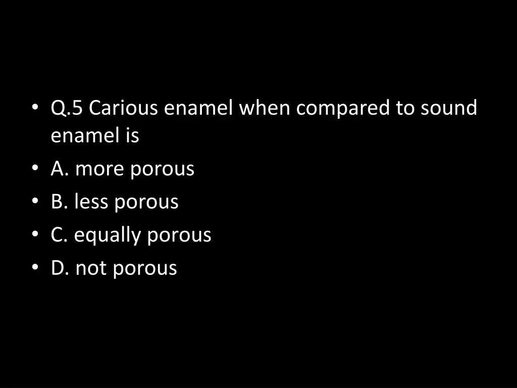 q 5 carious enamel when compared to sound enamel