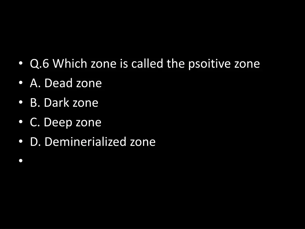 q 6 which zone is called the psoitive zone a dead