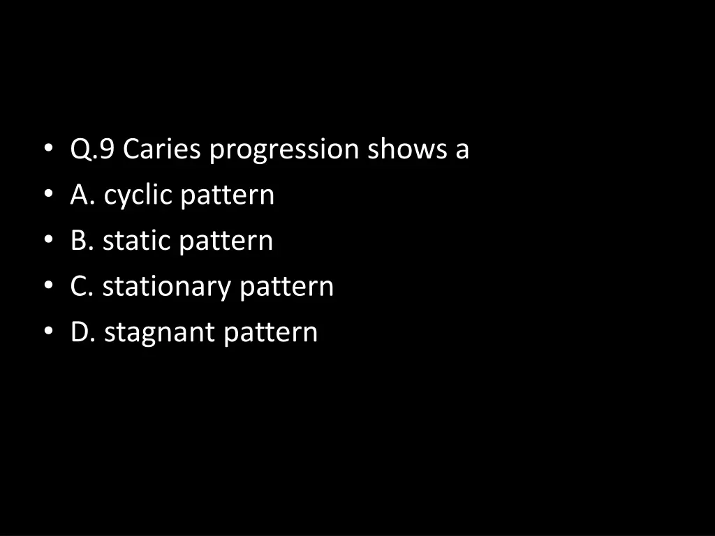 q 9 caries progression shows a a cyclic pattern