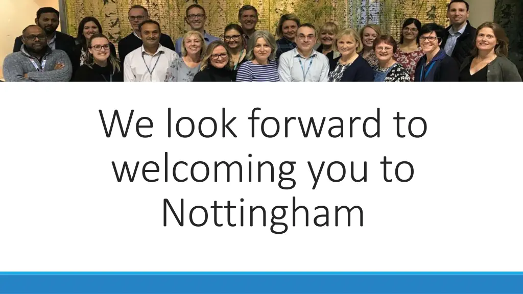 we look forward to welcoming you to nottingham