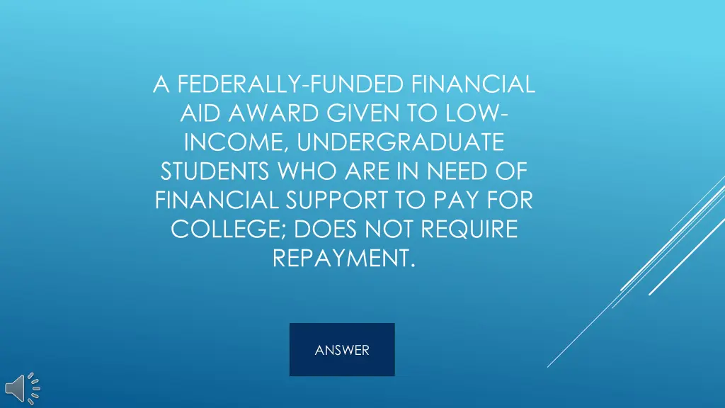 a federally funded financial aid award given