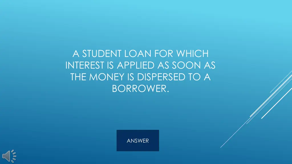 a student loan for which interest is applied