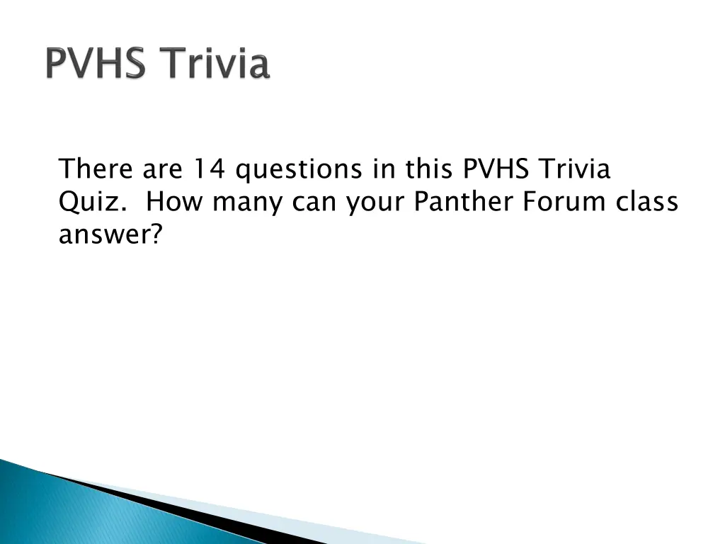 there are 14 questions in this pvhs trivia quiz