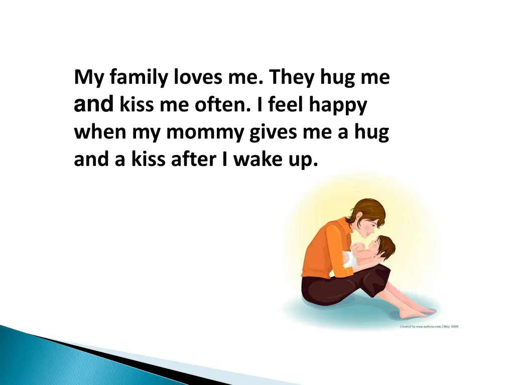 my family loves me they hug me and kiss me often