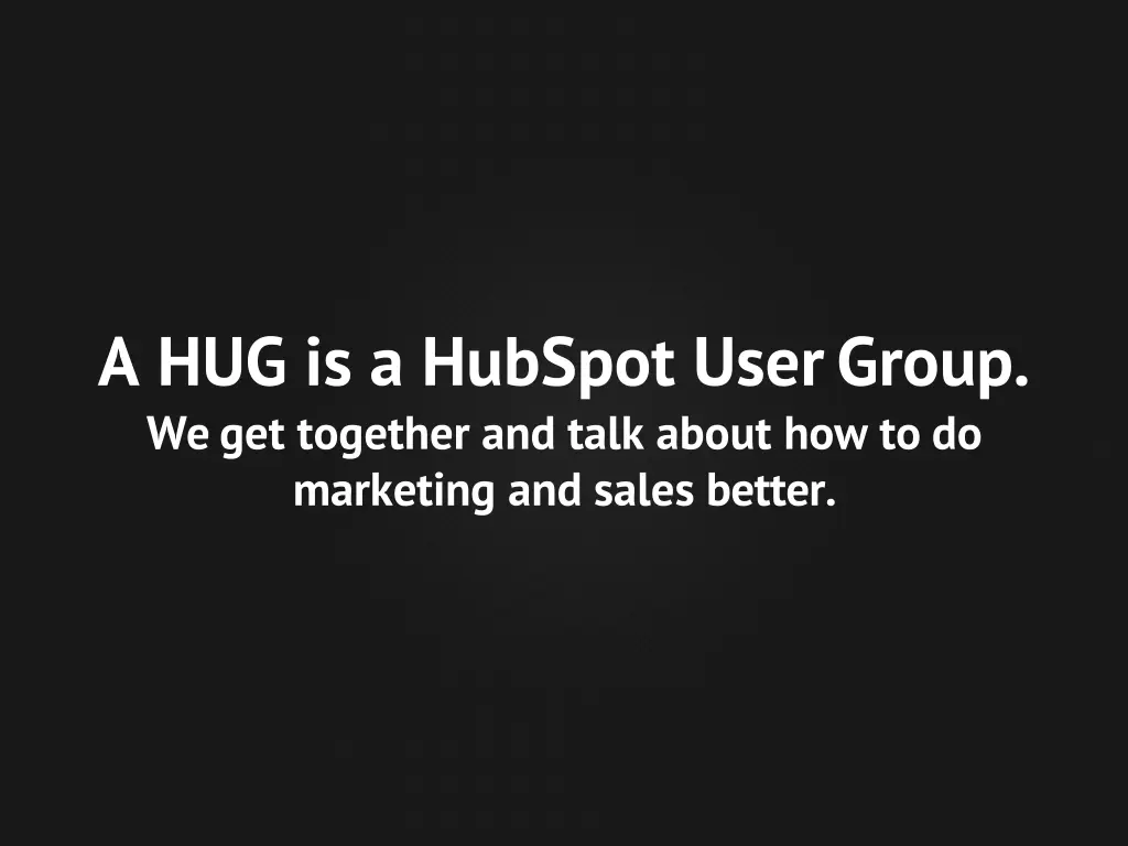 a hug is a hubspot usergroup we get together