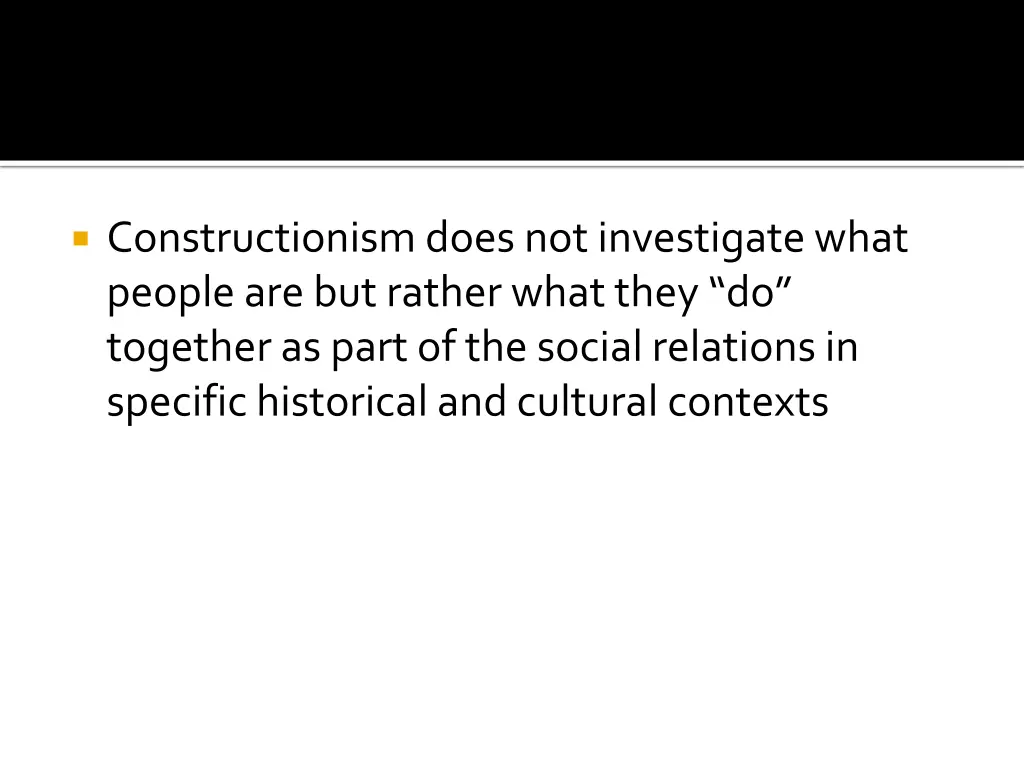 constructionismdoes not investigate what people