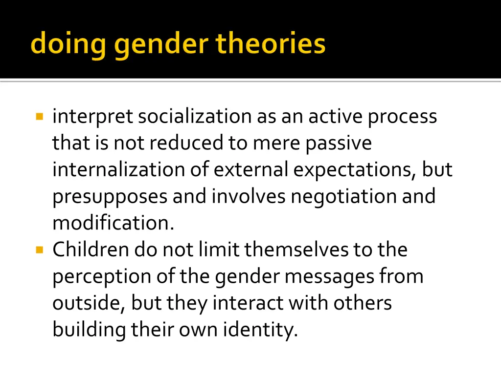 interpret socialization as an active process that