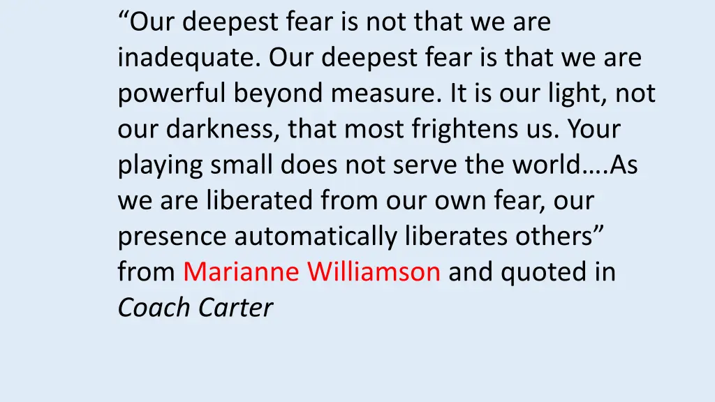 our deepest fear is not that we are inadequate