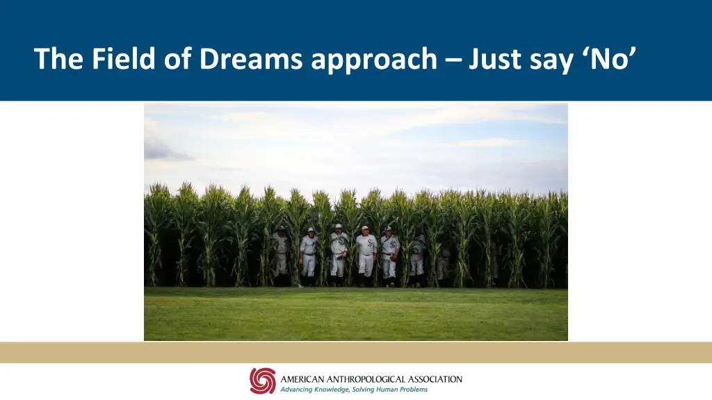 the field of dreams approach just say no