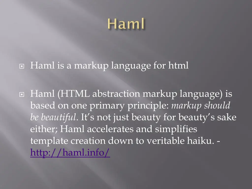 haml is a markup language for html