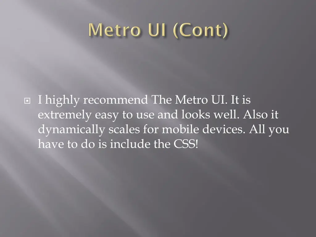 i highly recommend the metro ui it is extremely