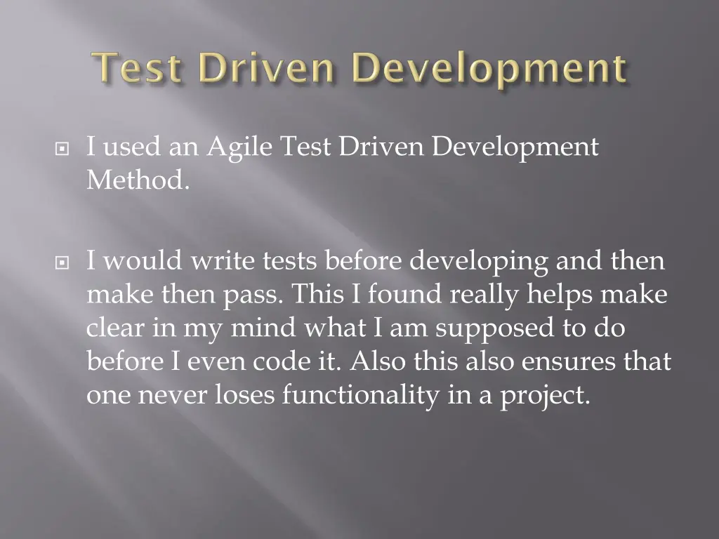 i used an agile test driven development method