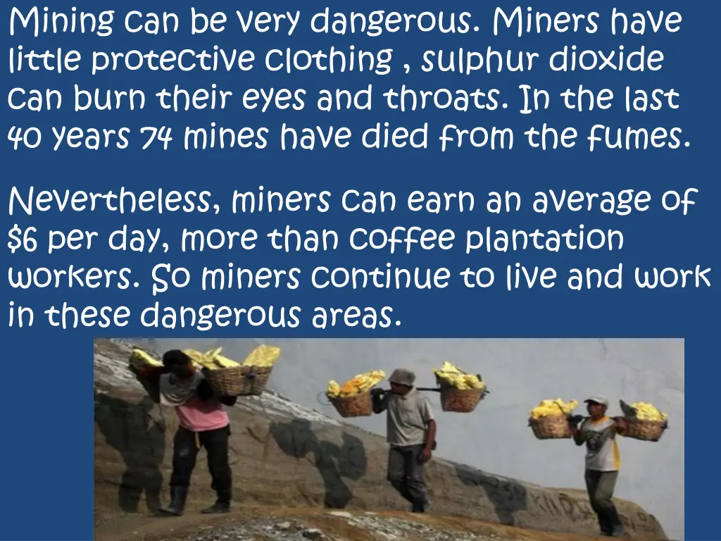 mining can be very dangerous miners have little