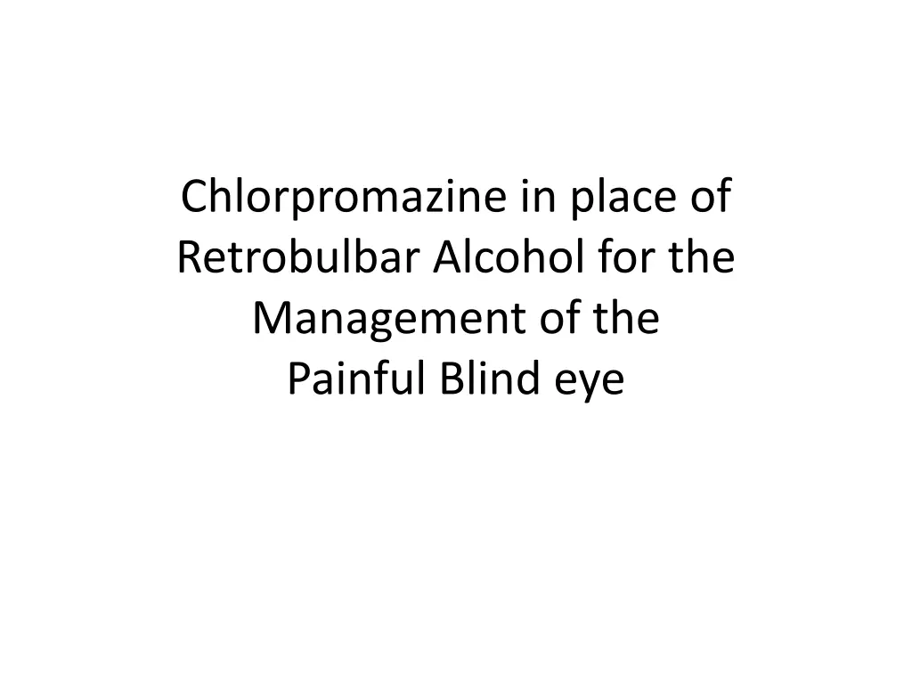 chlorpromazine in place of retrobulbar alcohol