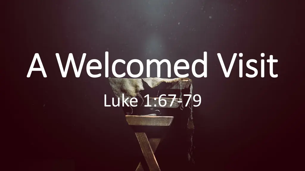 a welcomed visit a welcomed visit luke 1 67 79