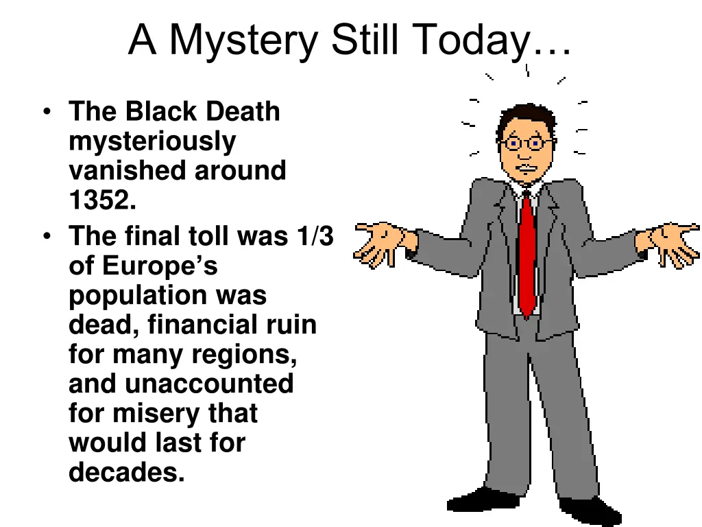 a mystery still today