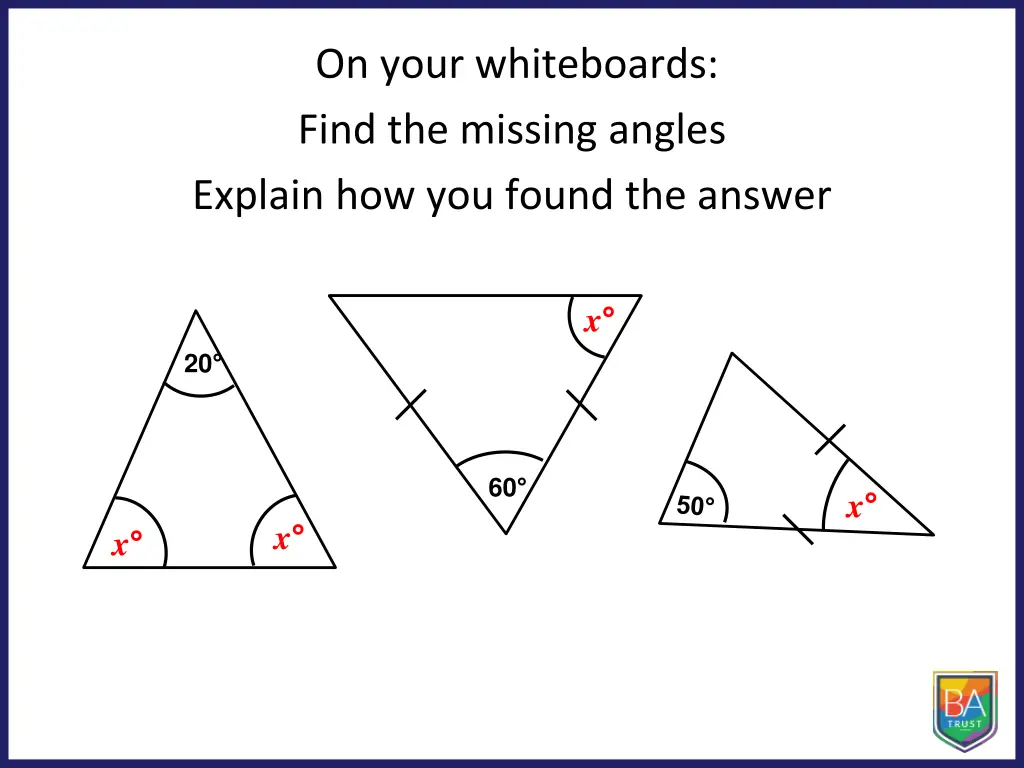 on your whiteboards find the missing angles