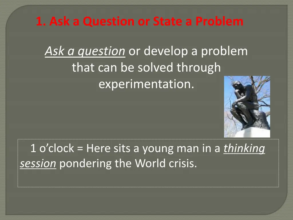 1 ask a question or state a problem