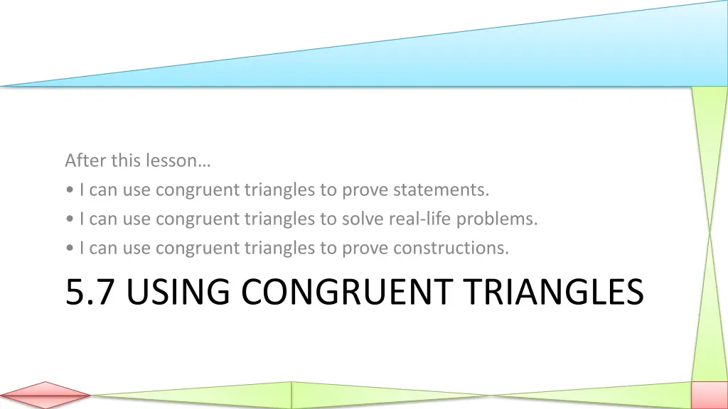 after this lesson i can use congruent triangles