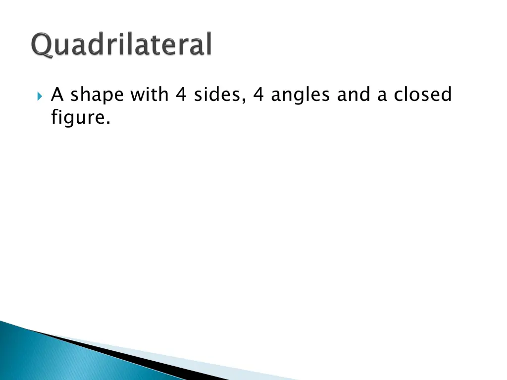 a shape with 4 sides 4 angles and a closed figure