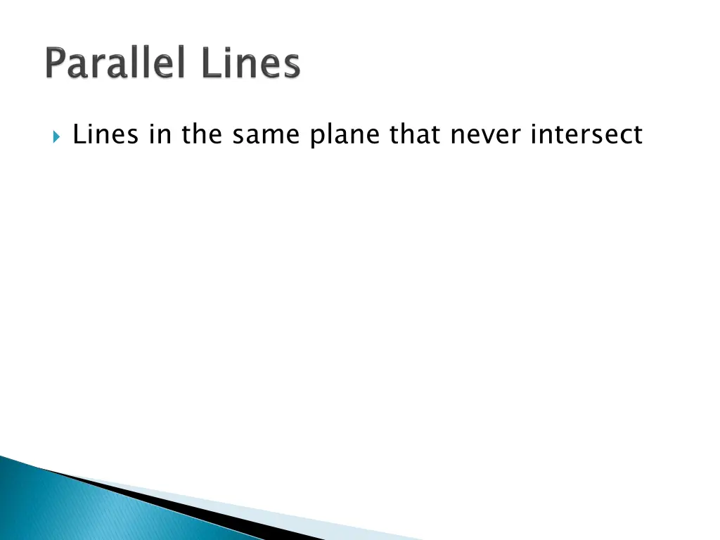 lines in the same plane that never intersect