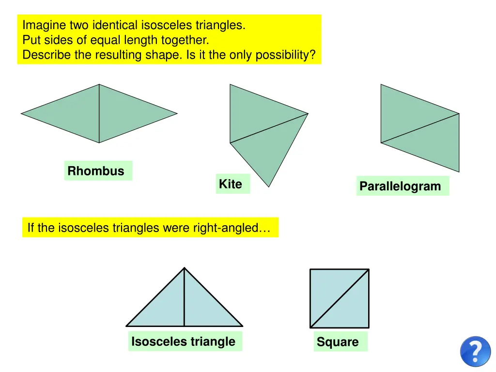 imagine two identical isosceles triangles